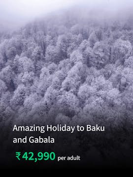 Amazing Holiday to Baku and Gabala